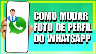 COMO TROCAR SUA FOTO DE PERFIL DO WHATSAPP