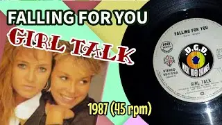 FALLING FOR YOU (1987) "45 rpm" - GIRL TALK