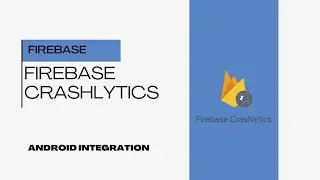 Crashlytics on Android | How to Implement Firebase Crashlytics for Android App Crash Reporting