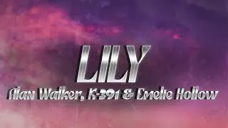 Alan Walker, K-391 & Emelie Hollow - Lily (Lyrics)