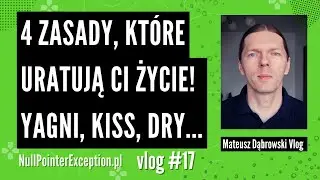 4 zasady, które uratują Ci życie! YAGNI, KISS, DRY... - vlog17