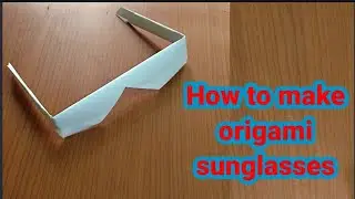 How to make origami sunglasses