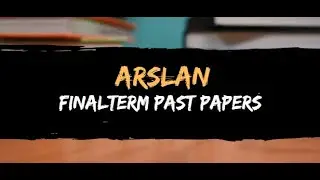 Arslan FinaTerm Past Papers  FinalTerm Past Papers