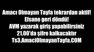 Amacı Olmayan Tayfa Tekrardan AKTİF!