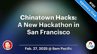 Chinatown Hacks - OpenCV Live! 161