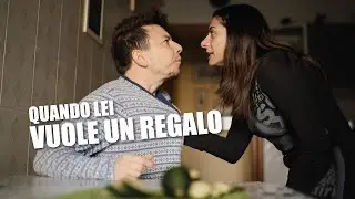 QUANDO LA MIA RAGAZZA VUOLE UN REGALO