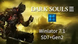 Winlator 7.1 (Reload): Dark Souls 3/ SD7+Gen2