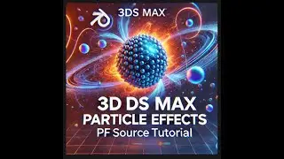 Master PF Source Particle Effects in 3ds Max | Step-by-Step Tutorial 