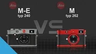 Leica M-E Typ 240 vs Leica M typ 262