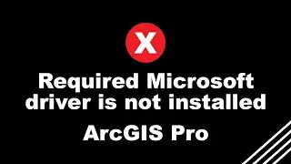 Required Microsoft driver is not installed - ArcGIS Pro
