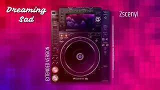 Zscenyi - Dreaming Sad (Extended Version)