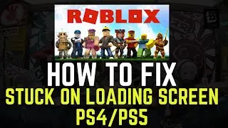 ROBLOX Loading Screen Stuck [PS4/PS5] | How to Fix Roblox Stuck on Loading Screen PS4/PS5