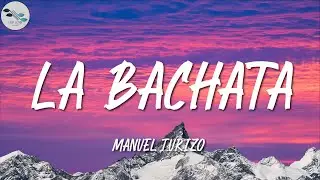 Manuel Turizo - La Bachata | Letra/Lyrics