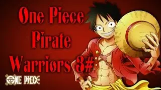 One piece Pirate Warriors 3 Bölüm 1 AH SMOKER AH