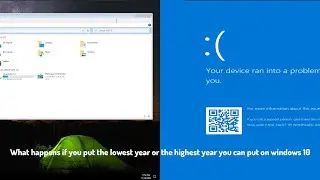 What happens if you put the lowest year or the highest year you can put on Windows 10