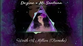 Dezine x Mi Santana - Worth a Million (Audio)