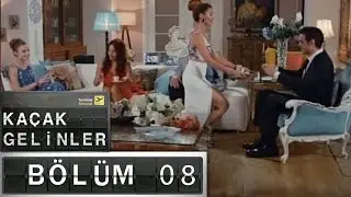 Kaçak Gelinler - 8.Bölüm