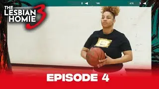 The Lesbian Homie Season 3 | Episode 4 