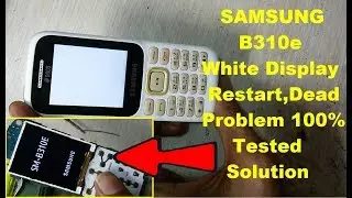 Samsung B310E White Display Solution / Samsung B310e Dead , Restart Problem Solution