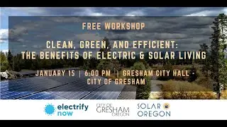 Clean, Green, and Efficient: The Benefits of Electric & Solar Living - Gresham Workshop