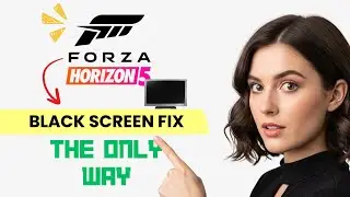 How to FIX Forza Horizon 5 Black Screen Issues (Step-by-Step Guide)