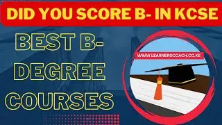 I Got a B Minus in KCSE. Which Degree Course can I Pursue