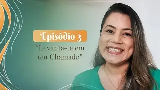3º episódio - Série Levanta-te