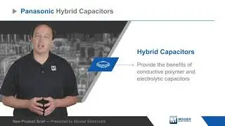 Panasonic Hybrid Aluminum Electrolytic Capacitors — New Product Brief | Mouser Electronics