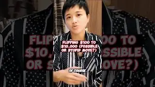 Turning $100 into $10000 (Possible or Stupid?) 
