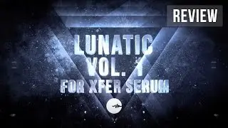 AudioSeed - Lunatic Vol.1 for Xfer SERUM Review