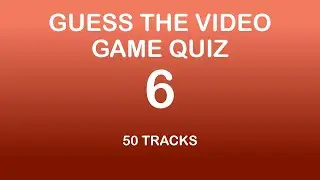 GUESS THE VIDEO GAME MUSIC QUIZ 6