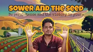 sower and the seed....be persistence and the victory is yours.
