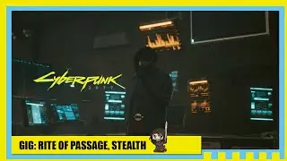 Cyberpunk 2077 - GIG: Rite of Passage STEALTH Guide,  FULL CLEAR, EASY Flow & XP