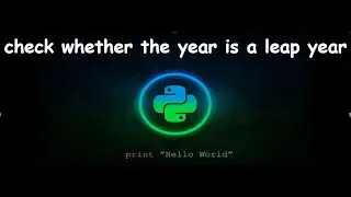 Program to check whether the year is leap year || GENERAL PYTHON PROGRAMMING QUESTIONS