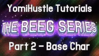 YomiHustle Tutorials - Part 2 - Base Character - [The Beeg Series] - (No Coding Series)