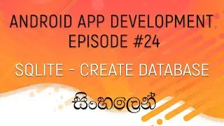 Android Sinhala Tutorial #24 - SQLite Part 01 [Create Database and Table]
