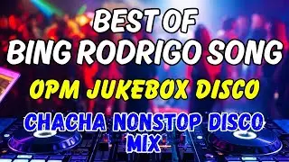 BEST OF BING RODRIGO SONG - OPM JUKEBOX DISCO 2024 - CHACHA NONSTOP DISCO MEDLEY - DJMAR DISCO TRAXX