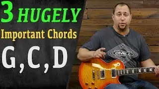 3 Hugely Important Beginner Chords: G,C,D (Guitar Lesson)