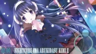 Nightcore - Ima Arukidasu Kimi E