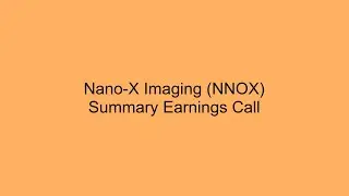 Nano-X Imaging (NNOX) Summary Earnings Call