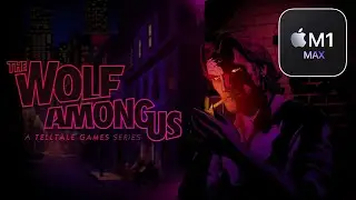 The Wolf Among Us on Mac - 10 Minutes of Gameplay - (M1 Max) (CrossOver 22 + GPTK)