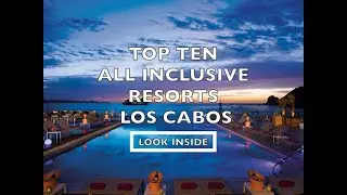 Top Ten All Inclusive Resorts Los Cabos, Los Cabos Resorts update 2020