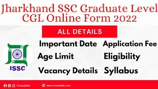 Jharkhand SSC Graduate Level CGL Online Form 2022 |All Details|| JSSC|FormsADDA| Syllabus| Vacancy