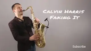 Calvin Harris - Faking It ft. Kehlani, Lil Yachty [Saxophone Cover] by Juozas Kuraitis