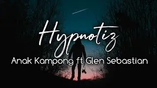 Hypnotiz - Anak Kampong ft. Glen Sebastian ( Musik Audio )