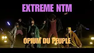 OPIUM DU PEUPLE | Extrême NTM (Clip officiel)