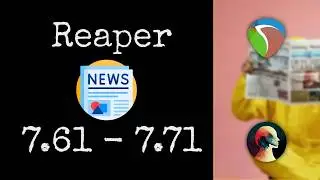 Reaper 7: Updates 7.61 - 7.71