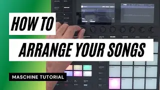 How To Arrange Beats In Maschine | MK3 + Beginner Tutorial