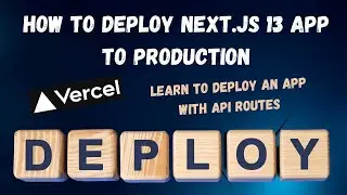 How to Deploy Next.js 13/14 App With API Routes To Production (Vercel)
