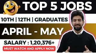TOP 5 GOVERNMENT JOBS APRIL-MAY MONTH | NEW VACANCY APRIL MAY FOR 10TH , 12TH AND GRADUATES